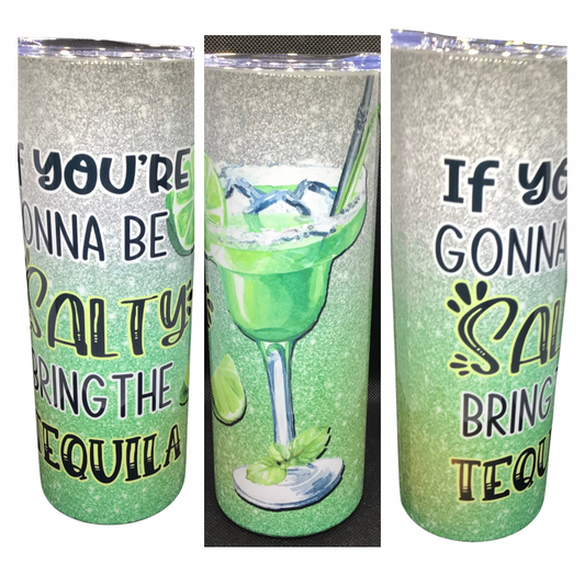 #124 If you’re going to be salty bring the tequila Tumbler